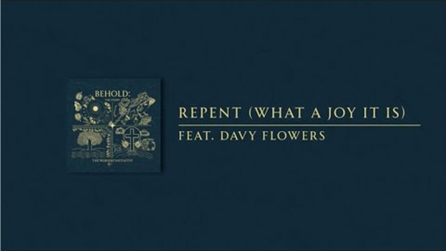 Repent (What A Joy It Is) | The Worship Initiative feat. Davy Flowers