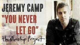 Jeremy Camp "You Never Let Go"