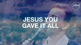 Jesus, You Gave It All - Hillsong Worship