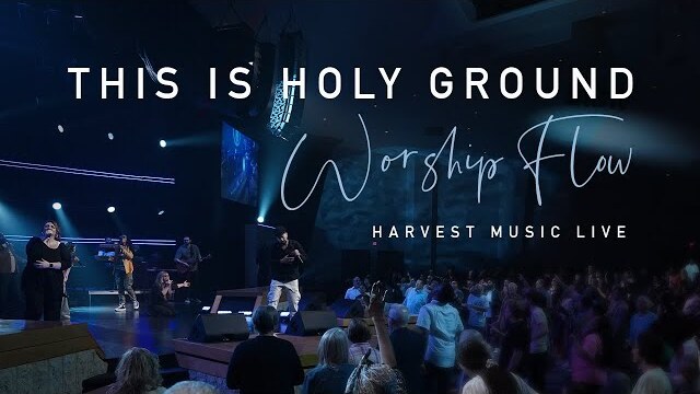 Harvest Music Live - This Is Holy Ground Worship Moment