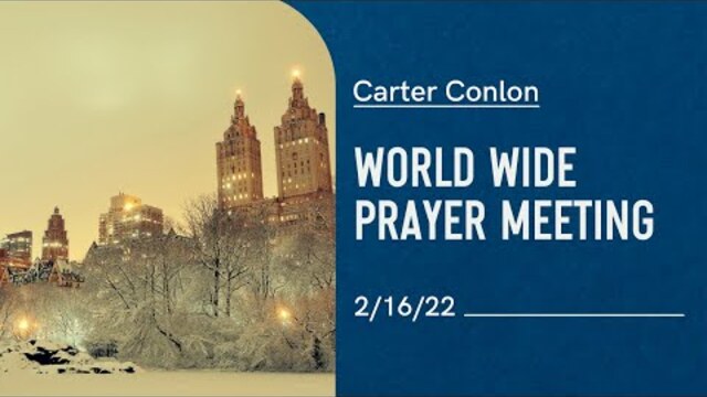 Worldwide Prayer Meeting 2/16/22