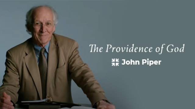 The Providence of God | John Piper