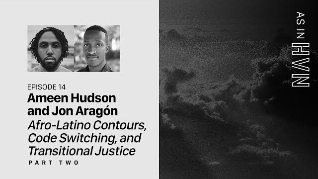 Afro-Latino Contours, Code Switching, and Transitional Justice (Part 2) | As In Heaven Episode 14