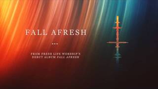 Fresh Life Worship :: Fall Afresh