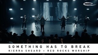 RED ROCKS WORSHIP + KIERRA SHEARD KELLY: Something Has to Break: Live