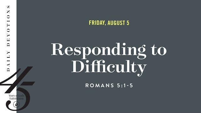 Responding to Difficulty – Daily Devotional