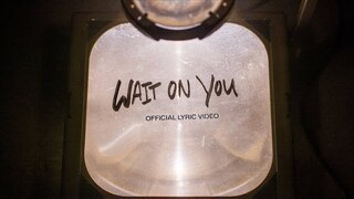 Wait On You | Official Lyric Video | Elevation Worship & Maverick City