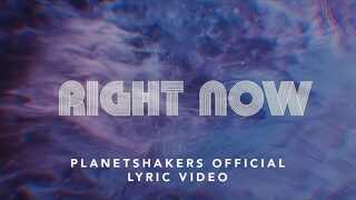 Planetshakers | Right Now | Official Lyric Video