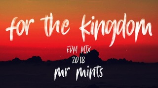 EDM Mix - For The Kingdom 2018