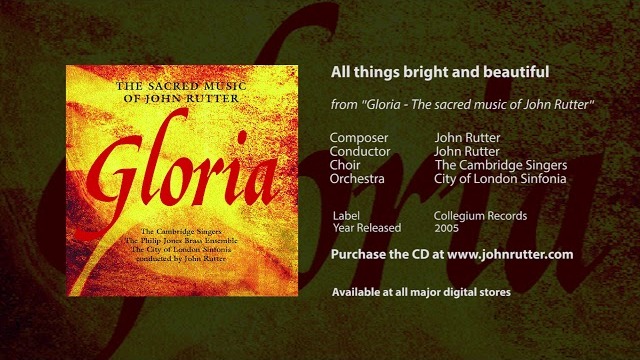 All things bright and beautiful - John Rutter, Cambridge Singers, City of London Sinfonia