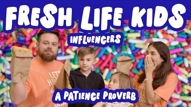Fresh Life Kids | A Patience Proverb | Influencers