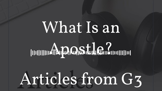 What Is an Apostle? – Articles from G3