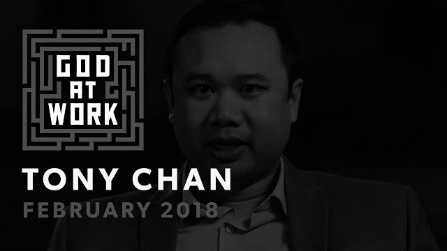 Tony Chan | God at Work (February 2018)