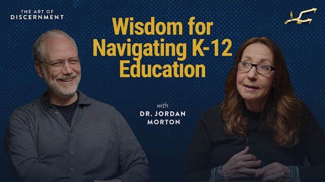 Wisdom for Navigating K-12 Education  | The Art of Discernment S3 E7