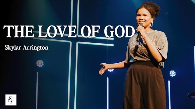 THE LOVE OF GOD | Skylar Arrington at Free Chapel Youth