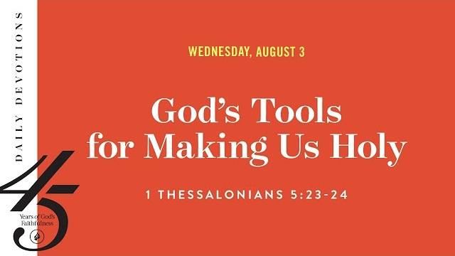 God’s Tools for Making Us Holy – Daily Devotional