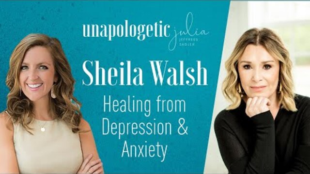 Overcoming Depression and Anxiety with Sheila Walsh | Unapologetic
