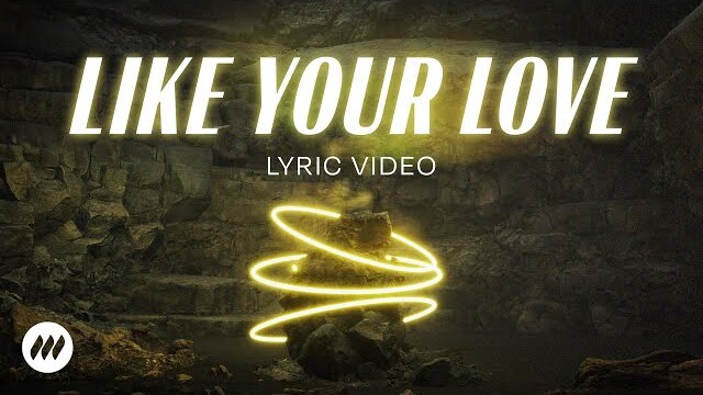 Like Your Love | Official Lyric Video | Life.Church Worship