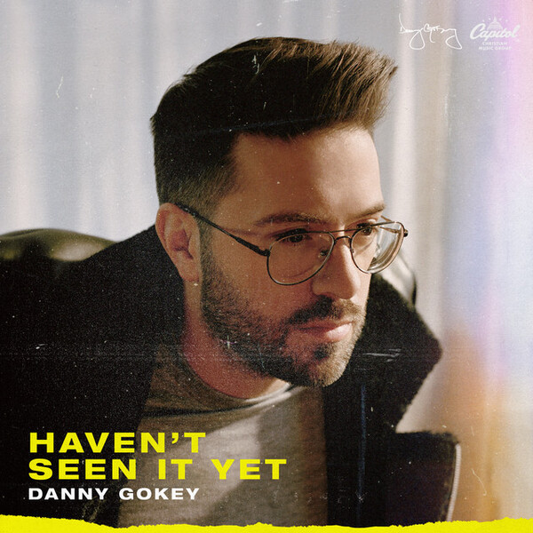 Haven't Seen It Yet | Danny Gokey