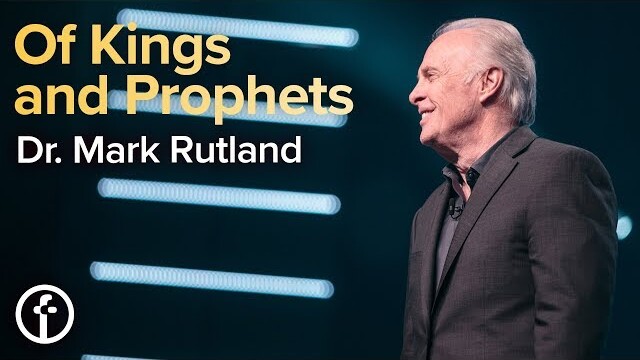 Of Kings and Prophets | Part 3 | Dr. Mark Rutland