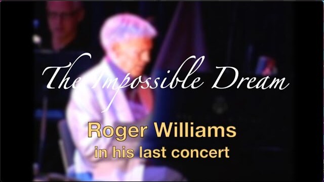 THE IMPOSSIBLE DREAM - Last Concert - Roger Williams