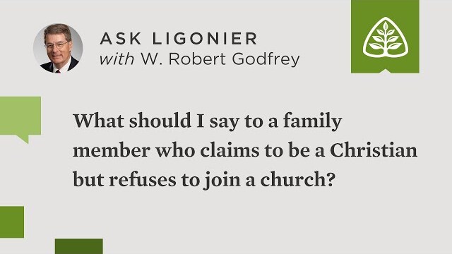 What should I say to a family member who claims to be a Christian but refuses to join a church?