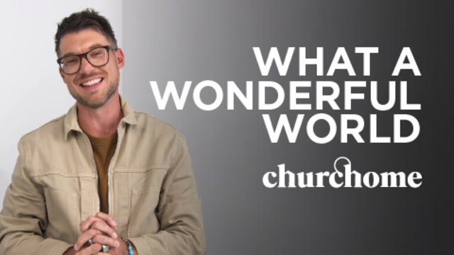 What A Wonderful World | Churchome