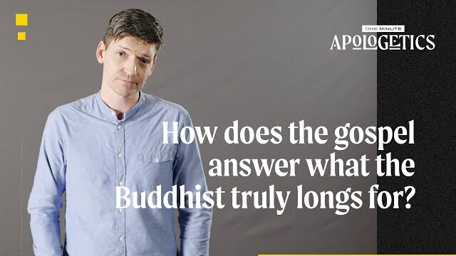 How Does the Gospel Answer What the Buddhist Truly Longs For?