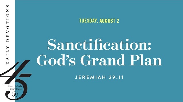 Sanctification: God’s Grand Plan – Daily Devotional