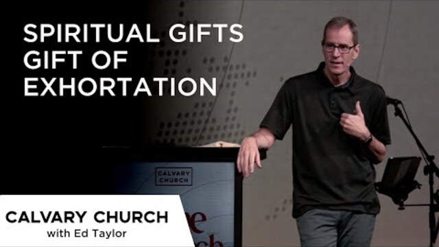 Spiritual Gifts - Gift of Exhortation Part 2 - Acts 6:1-6 & Romans 12:6-8 - 24432