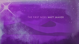 Matt Maher - The First Noel (Official Audio)