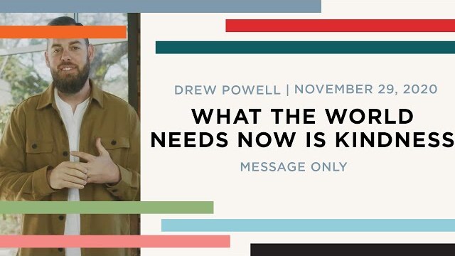 WHAT THE WORLD NEEDS NOW IS KINDNESS | Drew Powell