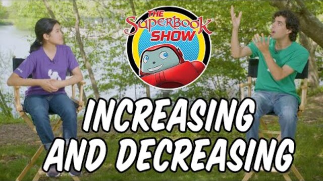 Increasing and Decreasing - The Superbook Show