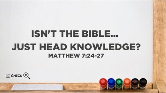 Isn’t the Bible…Just Head Knowledge? (Matthew 7:24-27) | Jr. High Ministry | Nathan Yovichin