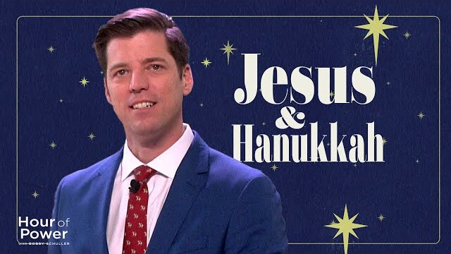 Jesus and Hanukkah - Hour of Power with Bobby Schuller