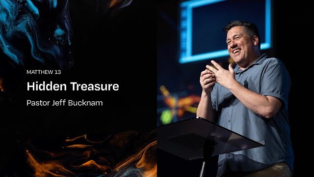 Hidden Treasure | Pastor Jeff Bucknam, March 30–31, 2024