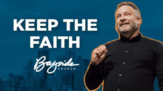 Keep The Faith | Bayside Church