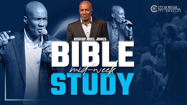 BISHOP NOEL JONES - WEDNESDAY BIBLE STUDY - 08-03-2022