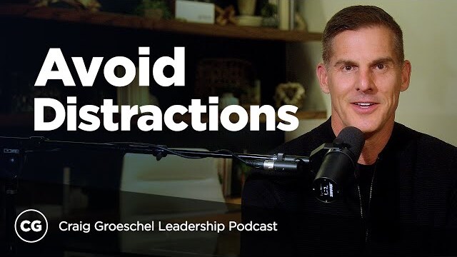 Your Most Focused Year Yet - Craig Groeschel Leadership Podcast