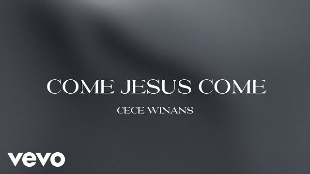 CeCe Winans - Come Jesus Come (Official Lyric Video)