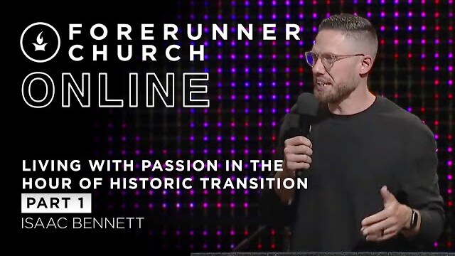 Living with Passion in the Hour of Historic Transition | Part 1 | Isaac Bennett