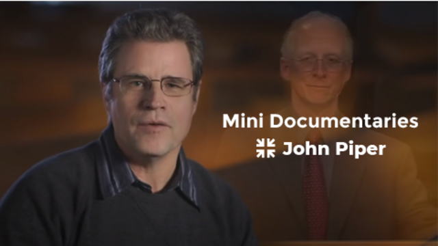 Mini-Documentaries | John Piper