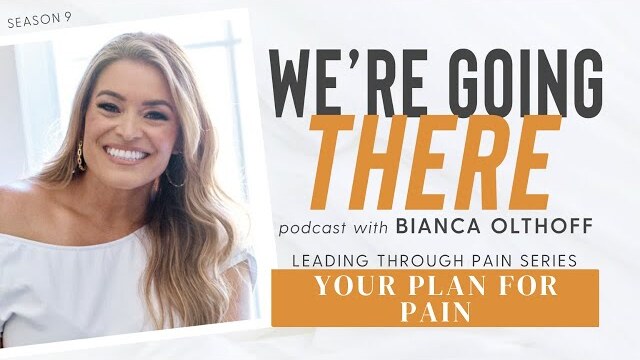 Your Plan For Pain // Leading Through Pain Series | Bianca Juarez Olthoff