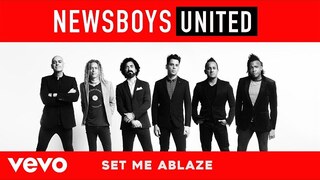 Newsboys - Set Me Ablaze (Audio)