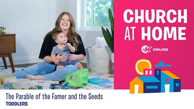 Church at Home | Toddlers | The Parable of the Farmer and the Seeds