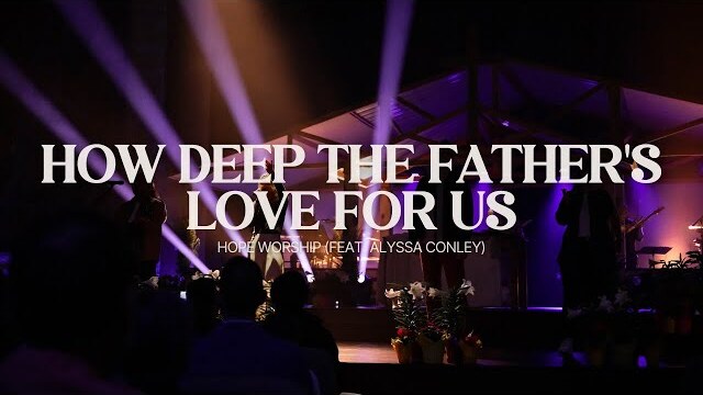How Deep The Father's Love For Us | Easter at Hope | Hope Worship | 3.31.24