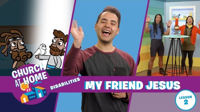 Church at Home | Disabilities | My Friend Jesus Lesson 2