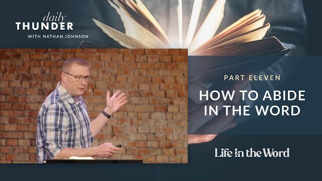 How to Abide in the Word // Life in the Word 11 (Nathan Johnson)