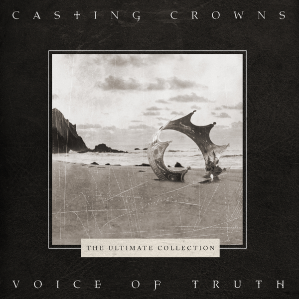 Voice of Truth: The Ultimate Collection | Casting Crowns