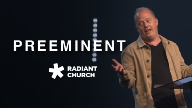 Preeminent | Radiant Church